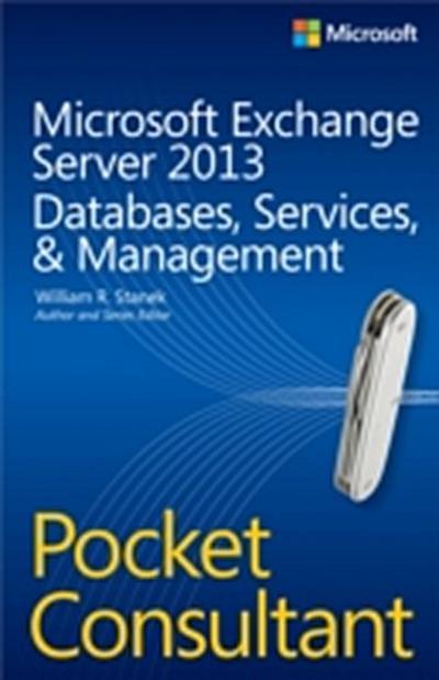 Microsoft Exchange Server 2013 Pocket Consultant Databases, Services, & Management
