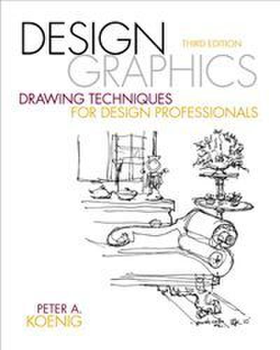 Design Graphics: Drawing Techniques for Design Professionals