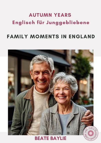 Family Moments in England - AUTUMN YEARS - Englisch für Junggebliebene
