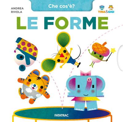 Le forme. Che cos’è? Tina & Gigi