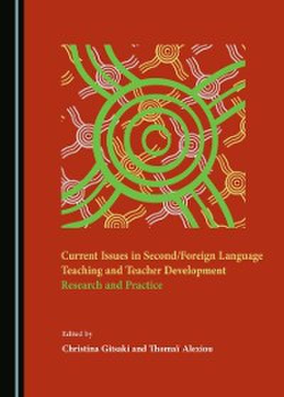 Current Issues in Second/Foreign Language Teaching and Teacher Development