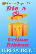 Die a Yellow Ribbon (Pecan Bayou, #9)
