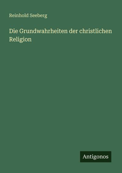 Die Grundwahrheiten der christlichen Religion