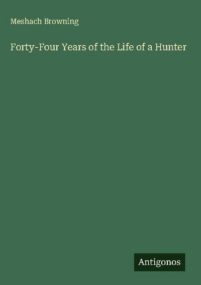 Forty-Four Years of the Life of a Hunter