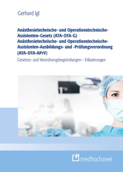 Anästhesietechnische- und Operationstechnische-Assistenten-Gesetz (ATA-OTA-G) Anästhesietechnische- und Operationstechnische-Assistenten-Ausbildungs- und -Prüfungsverordnung (ATA-OTA-APrV)