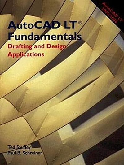 AutoCAD LT Fundamentals: Drafting and Design Applications