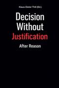 Decision Without Justification