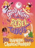 Good Night Stories for Rebel Girls 05: 100 Inspiring Young Changemakers