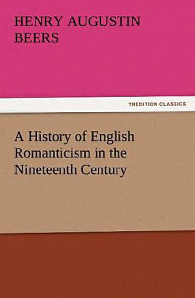 A History of English Romanticism in the Nineteenth Century