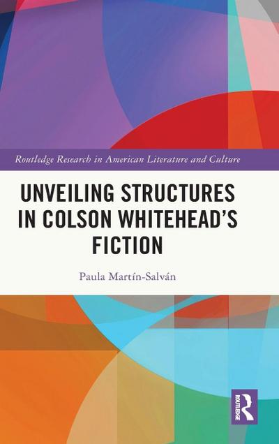 Unveiling Structures in Colson Whitehead’s Fiction
