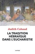 La tradition hébraïque dans l’Eucharistie