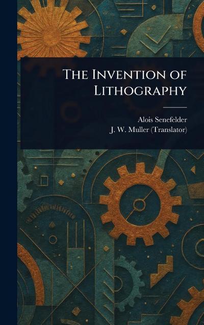 The Invention of Lithography