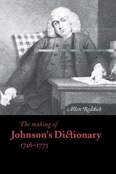 The Making of Johnson’s Dictionary 1746 1773