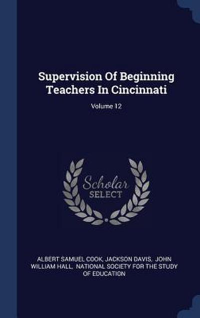 Supervision Of Beginning Teachers In Cincinnati; Volume 12