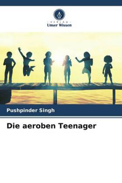 Die aeroben Teenager