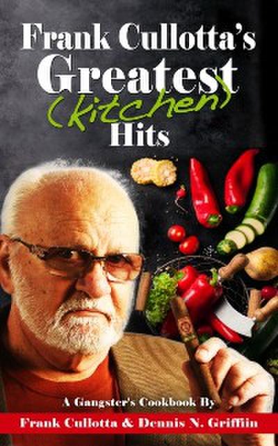 Frank Cullotta’s Greatest (Kitchen) Hits