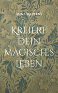 Kreiere dein magisches Leben