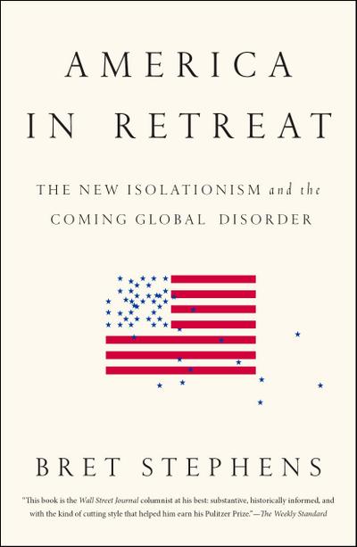 America in Retreat: The New Isolationism and the Coming Global Disorder