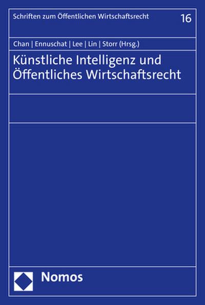 Künstliche Intelligenz und Öffentliches Wirtschaftsrecht (Schriften zum Öffentlichen Wirtschaftsrecht)