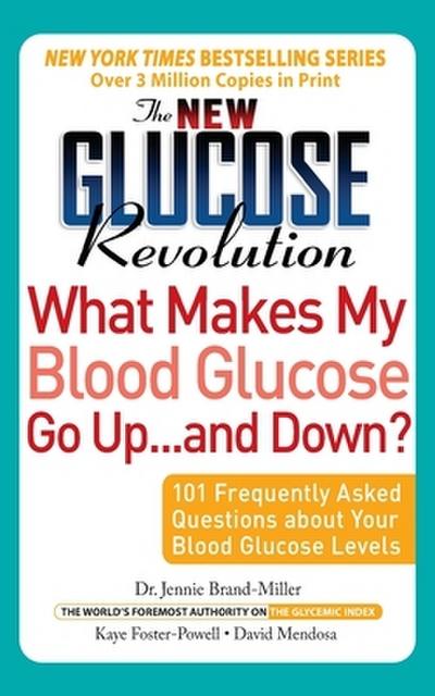 The New Glucose Revolution What Makes My Blood Glucose Go Up . . . and Down""