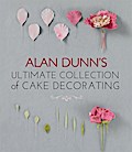 Alan Dunn’s Ultimate Collection of Cake Decorating