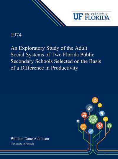 An Exploratory Study of the Adult Social Systems of Two Florida Public Secondary Schools Selected on the Basis of a Difference in Productivity.