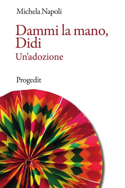 Dammi la mano, Didi. Un’adozione