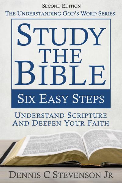 Study the Bible - Six Easy Steps (Understanding God’s Word)