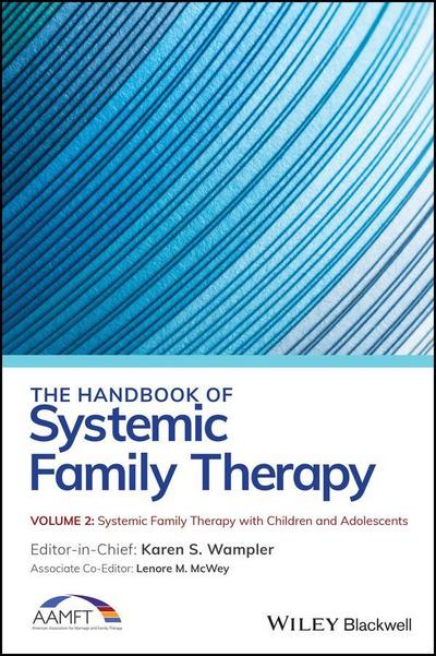 The Handbook of Systemic Family Therapy, Volume 2, Systemic Family Therapy with Children and Adolescents