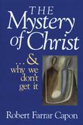 Mystery of Christ . . . and Why We Don’t Get It