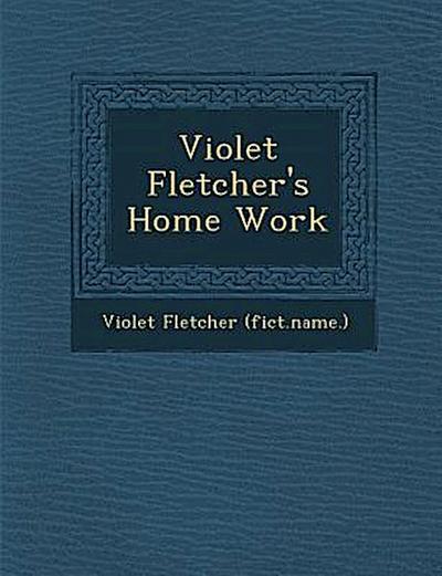 Violet Fletcher’s Home Work