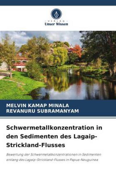 Schwermetallkonzentration in den Sedimenten des Lagaip-Strickland-Flusses