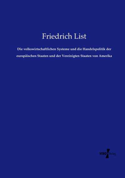 Die volkswirtschaftlichen Systeme und die Handelspolitik der europäischen Staaten und der Vereinigten Staaten von Amerika