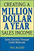 Creating a Million-Dollar-a-Year Sales Income - Paul M. McCord