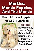 Morkies, Morkie Puppies, and the Morkie