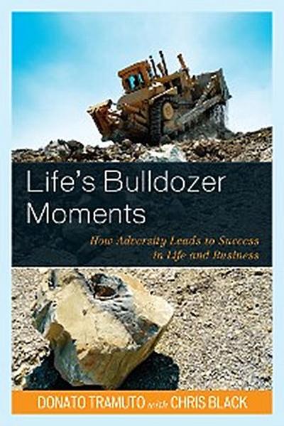 Life’s Bulldozer Moments