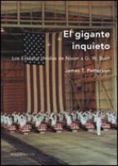 El gigante inquieto : Estados Unidos de Nixon a G.W. Bush