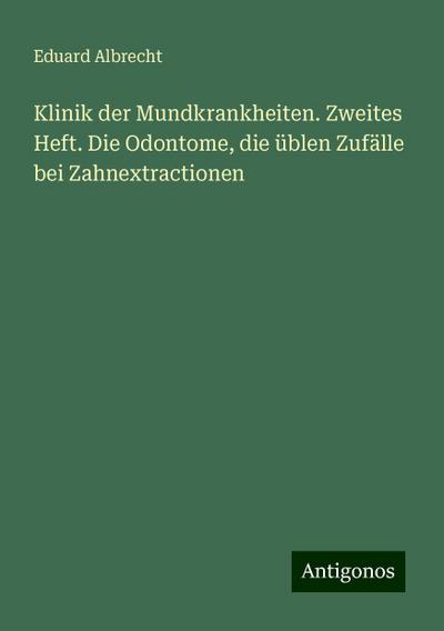 Albrecht, E: Klinik der Mundkrankheiten. Zweites Heft. Die O