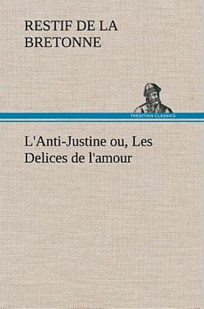 L’Anti-Justine ou, Les Delices de l’amour
