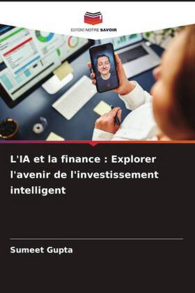 L’IA et la finance : Explorer l’avenir de l’investissement intelligent