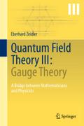 Quantum Field Theory III: Gauge Theory: A Bridge between Mathematicians and Physicists Eberhard Zeidler Author