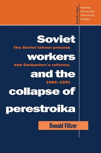 Soviet Workers and the Collapse of Perestroika
