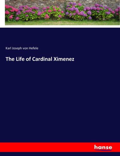 The Life of Cardinal Ximenez