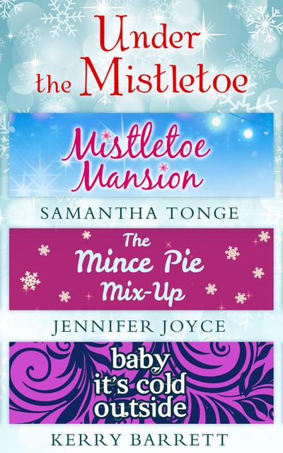 Under The Mistletoe: Mistletoe Mansion / The Mince Pie Mix-Up / Baby It’s Cold Outside