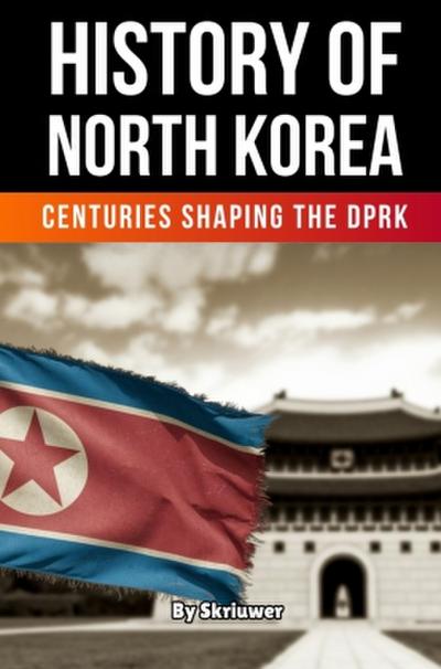 The History of North Korea