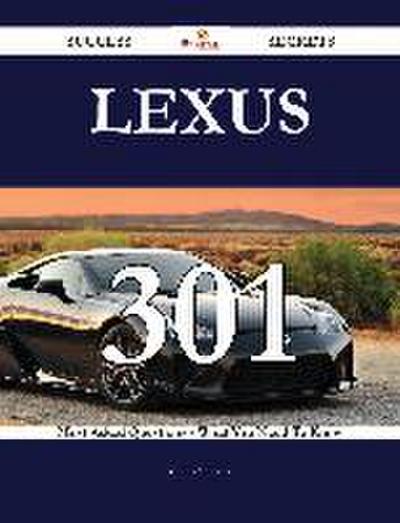Lexus 301 Success Secrets - 301 Most Asked Questions On Lexus - What You Need To Know