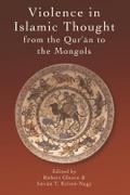 Violence in Islamic Thought from the Qur’an to the Mongols