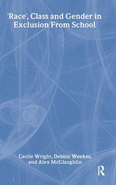 ’Race’, Class and Gender in Exclusion From School