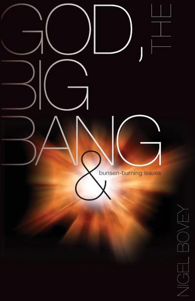 God, The Big Bang and Bunsen-Burning Issues