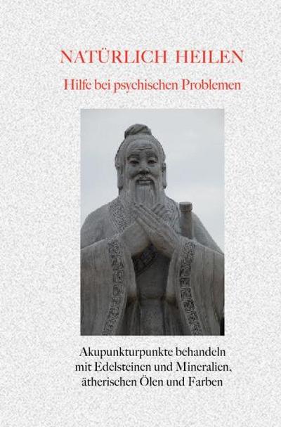 Natürlich heilen - Hilfe bei Psychischen Problemen